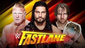 wwe-fastlane-2016-brock-lesnar-roman-reigns-dean-ambrose