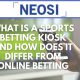 What Is A Sports Betting Kiosk And How Does It Differ From Online Betting