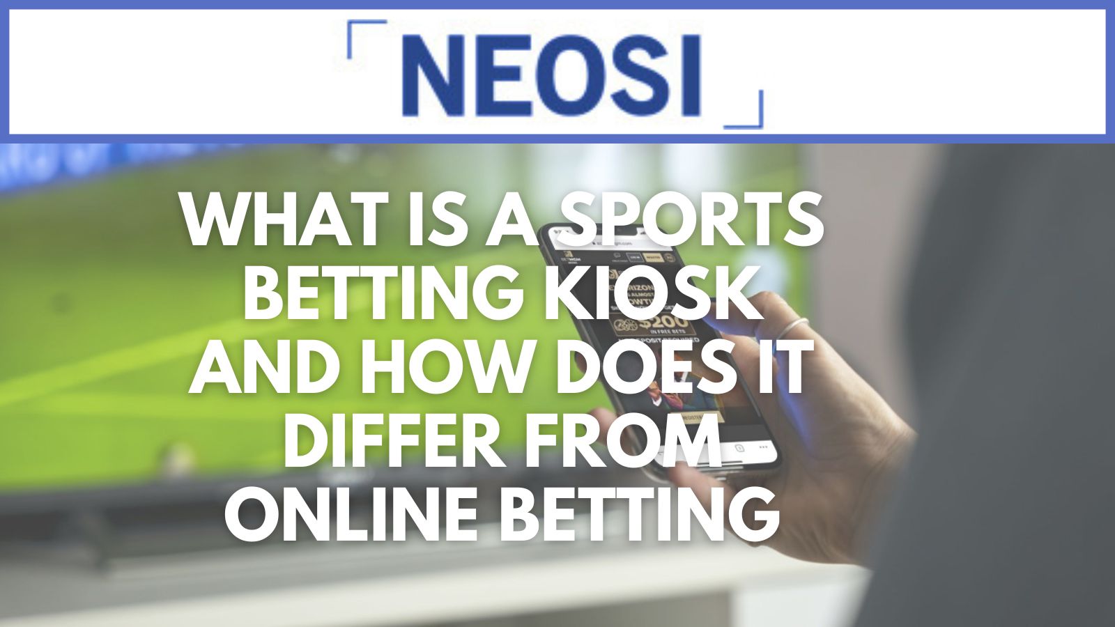 What Is A Sports Betting Kiosk And How Does It Differ From Online Betting