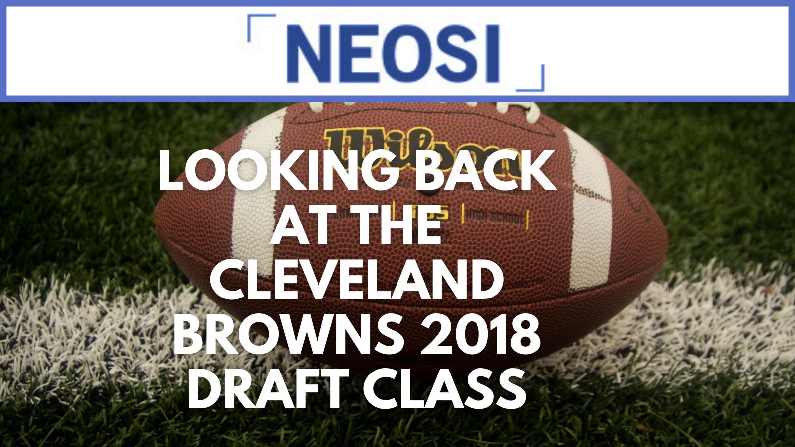 Looking Back at the Cleveland Browns 2018 Draft Class