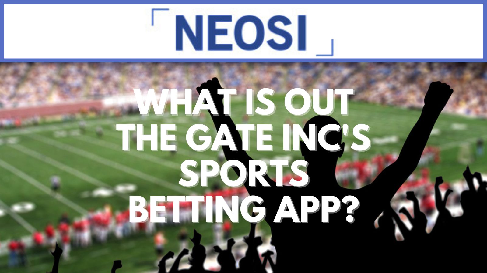 What Is Out The Gate Inc's Sports Betting App?