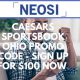 Caesars Sportsbook Ohio Promo Code - Sign Up For $100 Now