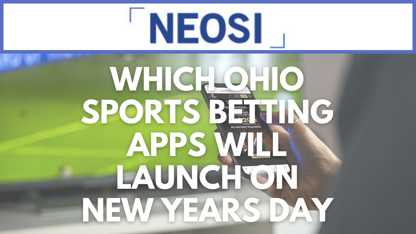 Which Ohio Sports Betting Apps Will Launch On New Years Day